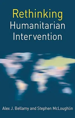 PDF Rethinking Humanitarian Intervention von Alex J. Bellamy, Stephen McLoughlin