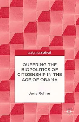 E-Book (pdf) Queering the Biopolitics of Citizenship in the Age of Obama von J. Rohrer