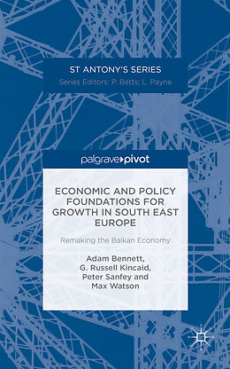 Fester Einband Economic and Policy Foundations for Growth in South East Europe von A. Bennett, R. Kincaid, P. Sanfey