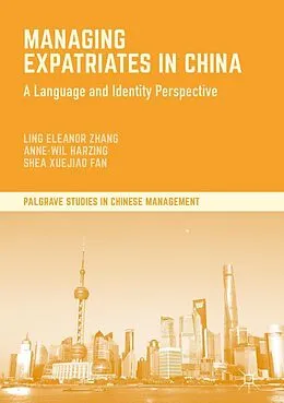 E-Book (pdf) Managing Expatriates in China von Ling Eleanor Zhang, Anne-Wil Harzing, Shea Xuejiao Fan