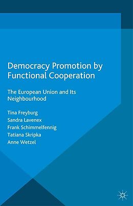 E-Book (pdf) Democracy Promotion by Functional Cooperation von Tina Freyburg, Sandra Lavenex, Frank Schimmelfennig