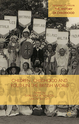 Fester Einband Children, Childhood and Youth in the British World von Shirleene Sleight, Simon Robinson