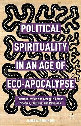 E-Book (pdf) Political Spirituality in an Age of Eco-Apocalypse von James W. Perkinson