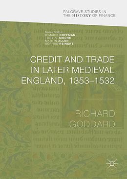 E-Book (pdf) Credit and Trade in Later Medieval England, 1353-1532 von Richard Goddard