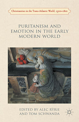 Livre Relié Puritanism and Emotion in the Early Modern World de Professor Alec Schwanda, Tom Ryrie