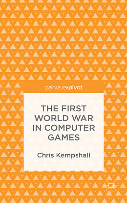 Fester Einband The First World War in Computer Games von C. Kempshall