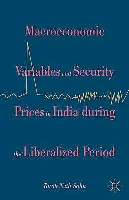 E-Book (pdf) Macroeconomic Variables and Security Prices in India during the Liberalized Period von Tarak Nath Sahu