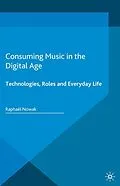 E-Book (pdf) Consuming Music in the Digital Age von Raphaël Nowak