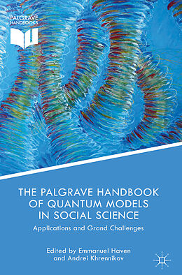 Livre Relié The Palgrave Handbook of Quantum Models in Social Science de Emmanuel Khrennikov, Andrei Haven