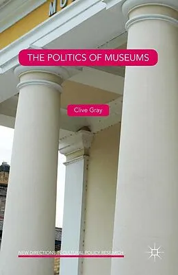 E-Book (pdf) The Politics of Museums von Clive Gray