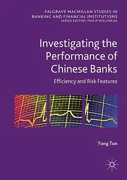 E-Book (pdf) Investigating the Performance of Chinese Banks: Efficiency and Risk Features von Yong Tan