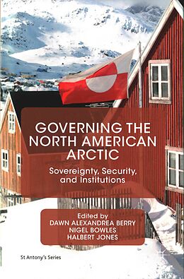 Livre Relié Governing the North American Arctic de Dawn Alexandrea Bowles, Nigel Jones, Halber Berry