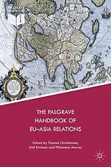Kartonierter Einband (Kt) The Palgrave Handbook of EU-Asia Relations von Thomas Murray, Philomena B. Jorgense Christiansen