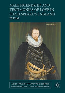 E-Book (pdf) Male Friendship and Testimonies of Love in Shakespeare's England von Will Tosh