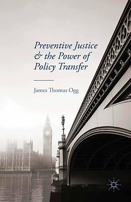 eBook (pdf) Preventive Justice and the Power of Policy Transfer de J. Ogg