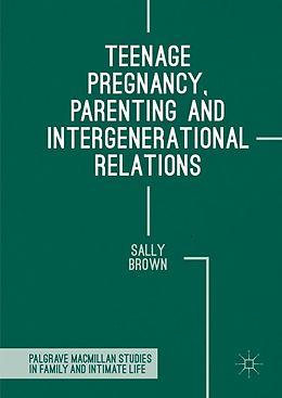 E-Book (pdf) Teenage Pregnancy, Parenting and Intergenerational Relations von Sally Brown