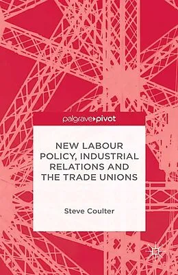 E-Book (pdf) New Labour Policy, Industrial Relations and the Trade Unions von S. Coulter