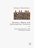 E-Book (pdf) Brand Machines, Sensory Media and Calculative Culture von Sven Brodmerkel, Nicholas Carah