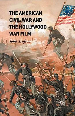 E-Book (pdf) The American Civil War and the Hollywood War Film von John Trafton