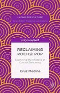 E-Book (pdf) Reclaiming Poch@ Pop: Examining the Rhetoric of Cultural Deficiency von C. Medina