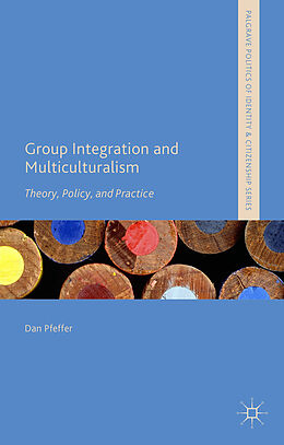 Fester Einband Group Integration and Multiculturalism von Dan Pfeffer