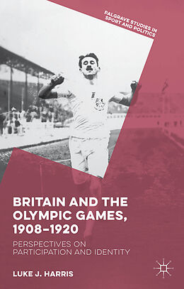 Livre Relié Britain and the Olympic Games, 1908-1920 de Luke J. Harris