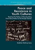E-Book (pdf) Peace and Resistance in Youth Cultures von Siobhan McEvoy-Levy