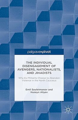 eBook (pdf) The Individual Disengagement of Avengers, Nationalists, and Jihadists de E. Souleimanov, H. Aliyev