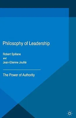 E-Book (pdf) Philosophy of Leadership von Jean-Etienne Joullié, Robert Spillane