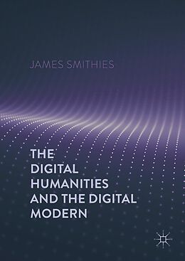 eBook (pdf) The Digital Humanities and the Digital Modern de James Smithies