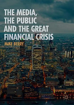 eBook (pdf) The Media, the Public and the Great Financial Crisis de Mike Berry