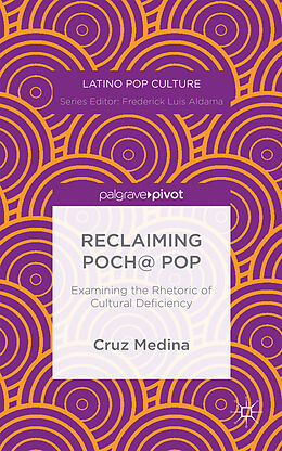 Fester Einband Reclaiming Poch@ Pop: Examining the Rhetoric of Cultural Deficiency von C. Medina