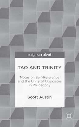 Fester Einband Tao and Trinity: Notes on Self-Reference and the Unity of Opposites in Philosophy von S. Austin
