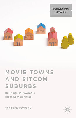 Livre Relié Movie Towns and Sitcom Suburbs de Stephen Rowley