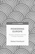E-Book (pdf) Powering Europe: Russia, Ukraine, and the Energy Squeeze von Rafael Kandiyoti