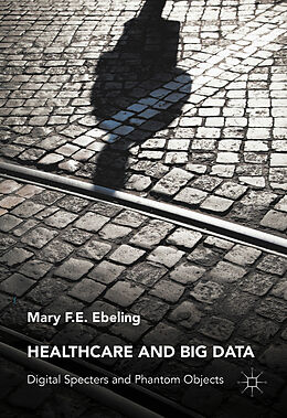 Livre Relié Healthcare and Big Data de Mary F. E. Ebeling