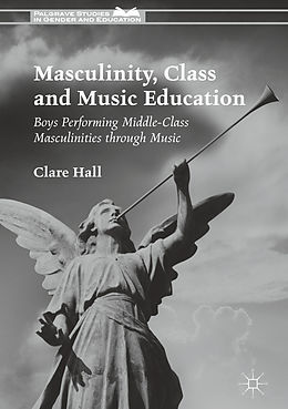 E-Book (pdf) Masculinity, Class and Music Education von Clare Hall