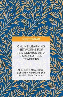 E-Book (pdf) Online Learning Networks for Pre-Service and Early Career Teachers von Nick Kelly, Marc Clarà, Benjamin Kehrwald