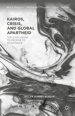 Fester Einband Kairos, Crisis, and Global Apartheid von Allan Aubrey Boesak