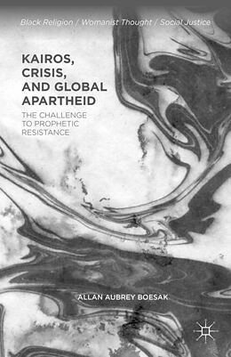 Kartonierter Einband Kairos, Crisis, and Global Apartheid von Allan Aubrey Boesak