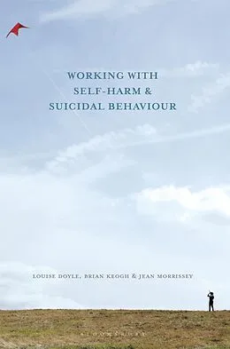 E-Book (pdf) Working With Self Harm and Suicidal Behaviour von Louise Doyle, Brian Keogh, Jean Morrissey