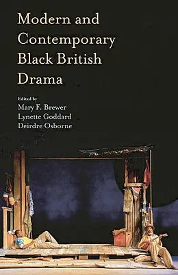 E-Book (pdf) Modern and Contemporary Black British Drama von Mary Brewer, Lynette Goddard, Deirdre Osborne