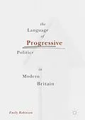 E-Book (pdf) The Language of Progressive Politics in Modern Britain von Emily Robinson