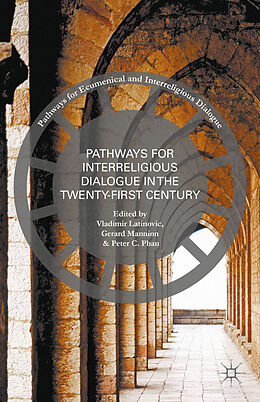 Livre Relié Pathways for Inter-Religious Dialogue in the Twenty-First Century de Dr Gerard Phan, Peter C. Latinovic, Vladi Mannion