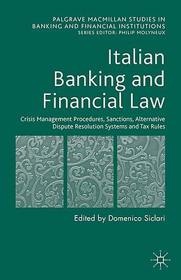 E-Book (pdf) Italian Banking and Financial Law: Crisis Management Procedures, Sanctions, Alternative Dispute Resolution Systems and Tax Rules von 