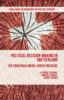 Livre Relié Political Decision-Making in Switzerland de P. Sciarini, M. Fischer, D. Traber