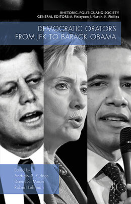 Livre Relié Democratic Orators from JFK to Barack Obama de Andrew Scott Moon, David S. Lehrman, Rober Crines