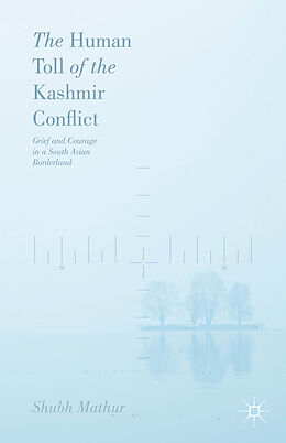 Fester Einband The Human Toll of the Kashmir Conflict von Shubh Mathur