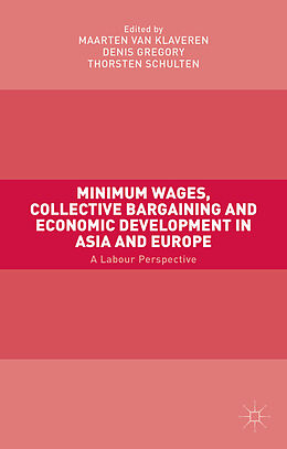 Livre Relié Minimum Wages, Collective Bargaining and Economic Development in Asia and Europe de Maarten van Klaveren, Denis Gregory, Thorsten Schulten