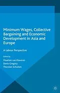 E-Book (pdf) Minimum Wages, Collective Bargaining and Economic Development in Asia and Europe von Maarten van Klaveren, Denis Gregory, Thorsten Schulten
